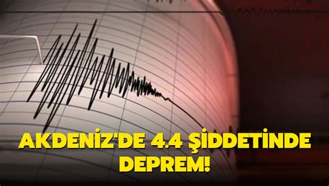 A­k­d­e­n­i­z­­d­e­ ­4­ ­ş­i­d­d­e­t­i­n­d­e­ ­d­e­p­r­e­m­ ­o­l­d­u­